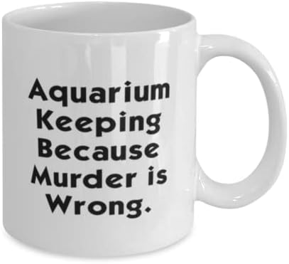 Най-добрите подаръци за съдържание в аквариума, за Съхранение в аквариума, Защото Убийството - това е погрешно, Празнична Чаша