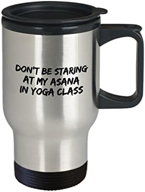 Чаша за йога Travel Mug Tumbler Cup - Не пялься ми Асану в урок по йога! - Кафе / Чай / Напитка С изолация, топло / студено
